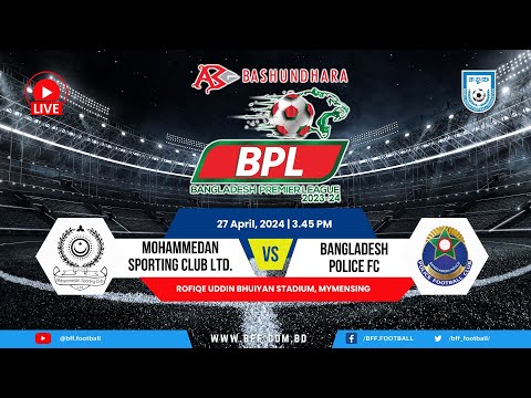 LIVE | Mohammedan SC vs Bangladesh Police FC | BPL 2023-24