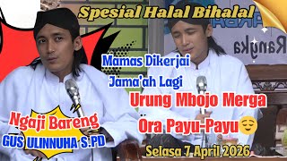 Download lagu MOMENT MAMAS ULIN DILEDEK URUNG MBOJO ORA PAYU-PAYU || NGAJI BARENG GUS ULINNUHA TERBARU 2026 mp3