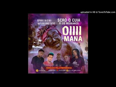Scró Que Cuia - Oiiii Mana (feat. Os Moikanos) 2018