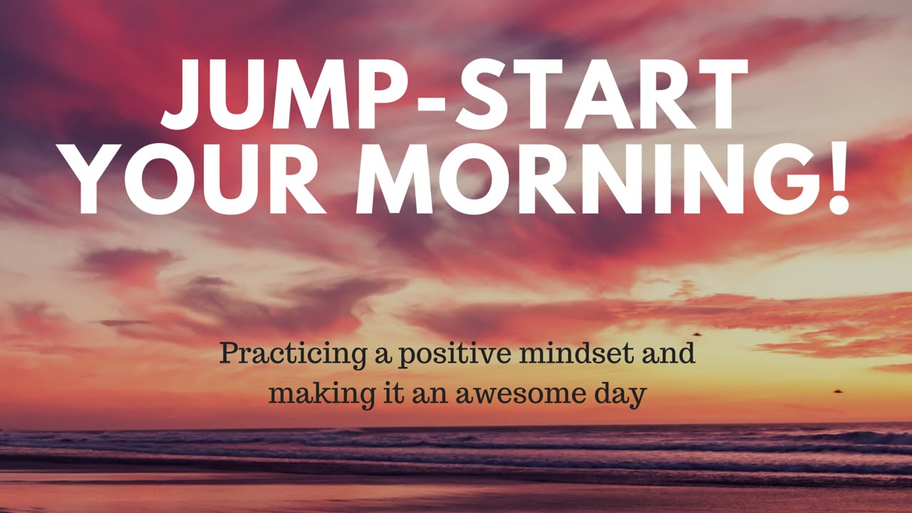 Make it the Best Day Ever... Every Day - Jump-Start Your Morning!