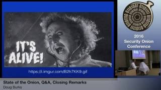 Security Onion 2016: State of the Onion, Q&A, Closing Remarks - Doug Burks