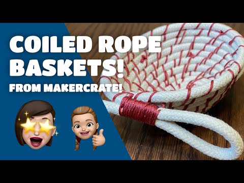 How to Make Rope Coil Baskets - a Makercrate Unboxing and Basket Tutorial - Part One