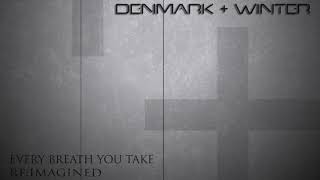 Denmark + Winter - Every Breath You Take (Male Version)