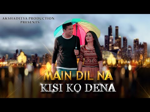 Main Dil Ni Kisi Nu Dena