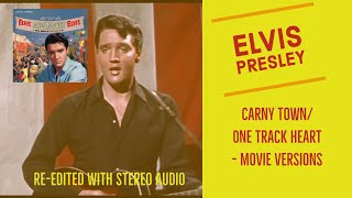 Elvis Presley - Carny Town / One Track Heart - Movie Version - Re-edited with Stereo Audio