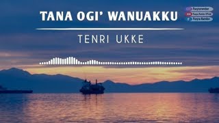 Download lagu TANA OGI' WANUAKKU - TENRI UKKE || VIDEO LIRIK & TERJEMAHAN by faeyza ramdan mp3