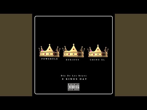 Día De Los Reyes 3 Kings (feat. Powerule, Kurious & Chino XL)