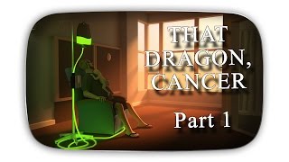 That Dragon, Cancer - Part 1 | Gameplay and tears.