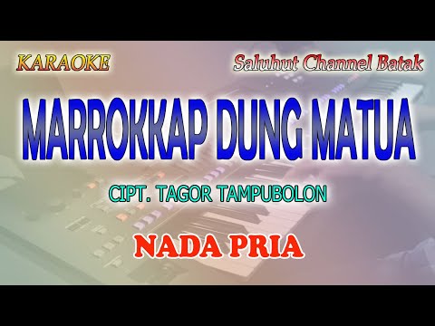 MARROKKAP DUNG MATUA ll KARAOKE BATAK ll CIPT  TAGOR TAMPUBOLON ll NADA PRIA C=DO