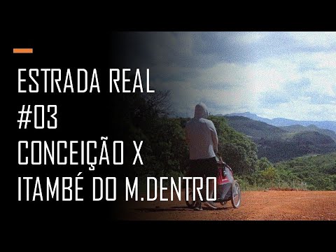 #03 - Estrada Real - Conceição do Mato Dentro x Itambé do Mato Dentro - Minas Gerais
