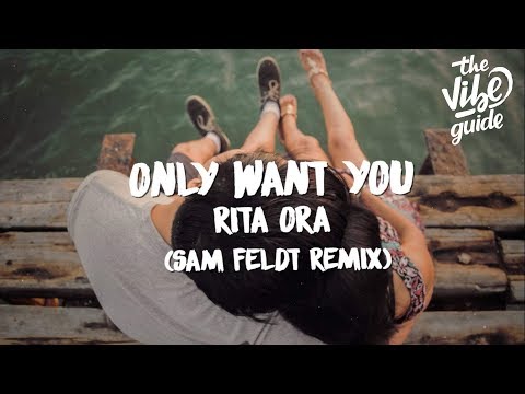 Rita Ora - Only Want You (Sam Feldt Remix)