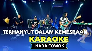 Download lagu TERHANYUT DALAM KEMESRAAN KARAOKE NADA COWOK PRIA Key B minor mp3