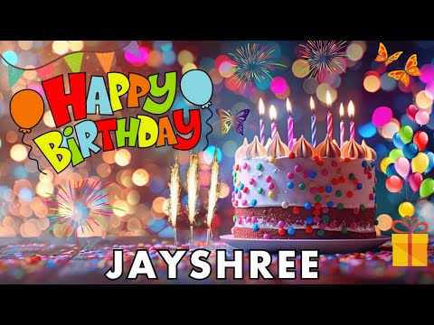 Happy Birthday Jayshree, Birthday Wishes, Birthday Song, hbd