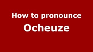 How to pronounce Ocheuze