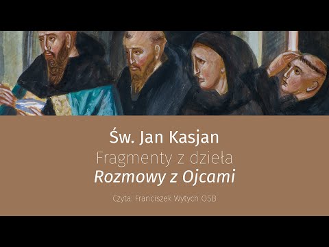 Św. Jan Kasjan, fragmenty dzieła "Rozmowy z Ojcami"
