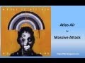 Massive Attack - Atlas Air (Lyrics) 