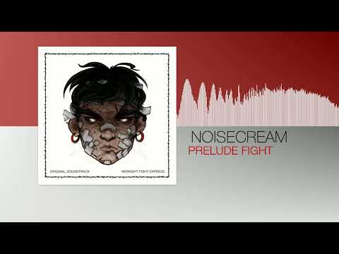 Noisecream - Prelude Fight (Midnight Fight Express OST)