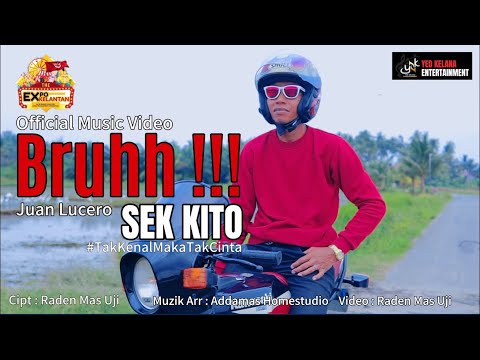 Juan Lucero - Bruhh Sek Kito || Official Music Video