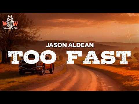 Jason Aldean - Too Fast (Lyrics)
