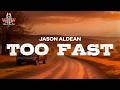 Jason Aldean Too Fast Lyrics