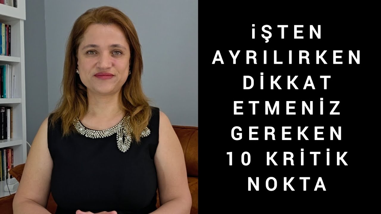 İŞTEN AYRILIRKEN DİKKAT ETMENİZ GEREKEN 10 KRİTİK NOKTA