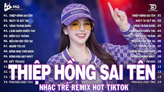Download lagu THIỆP HỒNG SAI TÊN REMIX | BXH Nhạc Trẻ EDM Hót Trend Triệu View | Top 15 Bản EDM Hay Nhất 2026 mp3