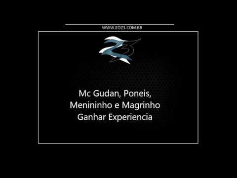 Mc Gudan, Poneis, Menininho e Magrinho - Ganhar Experiencia [LANÇAMENTO 2017] [DJ YURI MARTINS]