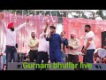 Gurnam Bhullar #Live Marriage Performance 2022