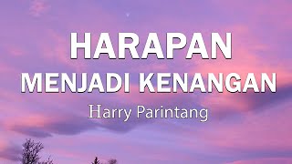 Download lagu Harapan Menjadi Kenangan -  Harry Parintang (Lirik Video) mp3