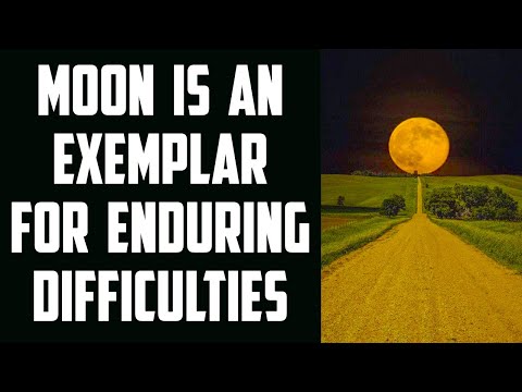 Moon is an Exemplar for Enduring Life of Difficulties while Staying On Path | Sufi Meditation Center