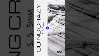 Download lagu Going CRAZY - S. S. Shim | Lyric mp3