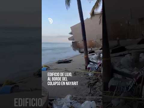 ¡El mar pone contra las cuerdas a un edificio de lujo en Nayarit! 🌊🏢