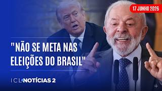 LULA REBATE CRÍTICAS DE TRUMP AO PROCESSO ELEITORAL BRASILEIRO - ICL NOTÍCIAS 2 - 17/06/2026
