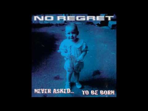 NO REGRET - Never Asked To Be Born (Full Album)