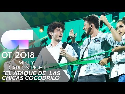 "EL ATAQUE DE LAS CHICAS COCODRILO" - CARLOS RIGHT y MIKI | Gala 1 | OT 2018