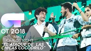 &quot;EL ATAQUE DE LAS CHICAS COCODRILO&quot; - CARLOS RIGHT y MIKI | Gala 1 | OT 2018