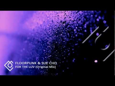 FloorPunk & Sue Cho - "For the luv" (Original Mix)