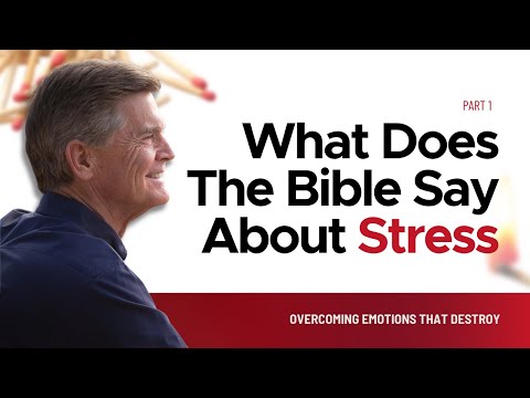 Overcoming Emotions That Destroy Series: What Does The Bible Say About Stress, Part 1 | Chip Ingram