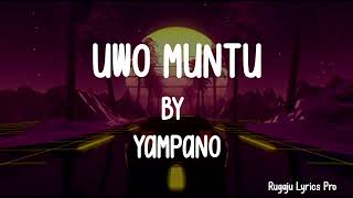 UWOMUNTU BY YAMPANO(LYRICS)