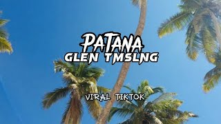 Download lagu DJ PATANA - GLEN TMSLNG - VIRAL TIKTOK 2022 mp3 Download lagu DJ PATANA - GLEN TMSLNG - VIRAL TIKTOK 2022 mp3