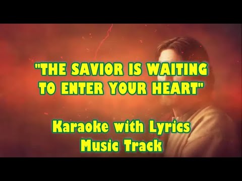 THE SAVIOR IS WAITING TO ENTER YOUR HEART  "Karaoke Version"