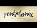 PENTATONIX - THAT'S CHRISTMAS TO ME (LYRICS)