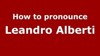 How to pronounce Leandro Alberti