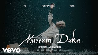 Download lagu for Revenge, YB, Tepe - Museum Duka mp3