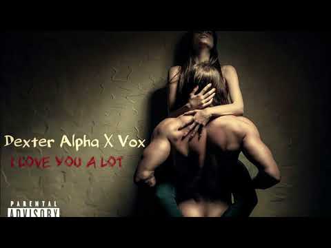 DexTer Alpha - I LOVE YOU A LOT (feat. VOX)