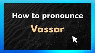 How to pronounce Vassar
