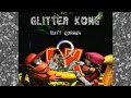 Glitter Kong (Rock and Roll Part 2/DK Island Swing Mashup) Glitter Kong (Rock and Roll Part 2/DK Island Swing Mashup)