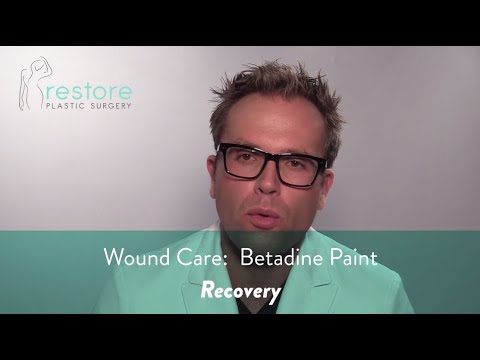 Dr. Benjamin Brown, Plastic Surgeon - Wound Care Betadine Paint - Recovery