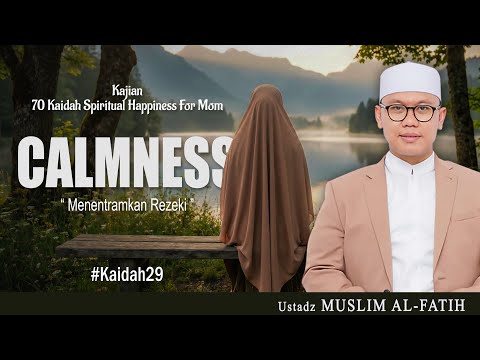 CALMNESS" MENENTRAMKAN REZEKI " KAIDAH KE 29 | USTADZ MUSLIM AL-AFTIH