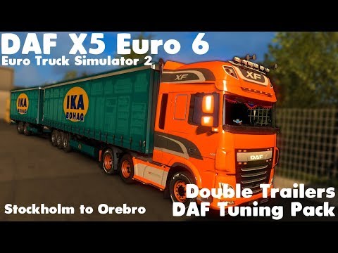 Euro Truck Simulator 2 - DAF XF Euro 6 - Stockholm to Orebro - DAF Tuning Pack - Double Trailers